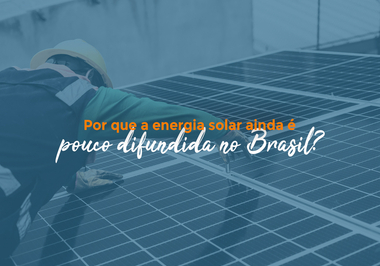 Por que a energia solar ainda é pouco difundida no Brasil?